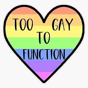 Amazon Com Almost Too Gay To Function Bumper Sticker Vinyl Decal 5 Amazon Com Almost Too Gay To Function Bumper Sticker Vinyl Decal 5