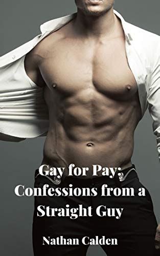 Gay For Pay Confessions From A Straight Guy By Nathan Calden Gay For Pay Confessions From A Straight Guy By Nathan Calden