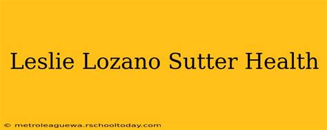 Leslie Lozano Sutter Health