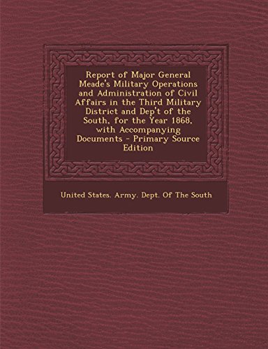Report Of Major General Meade S Military Operations And Administration Report Of Major General Meade S Military Operations And Administration